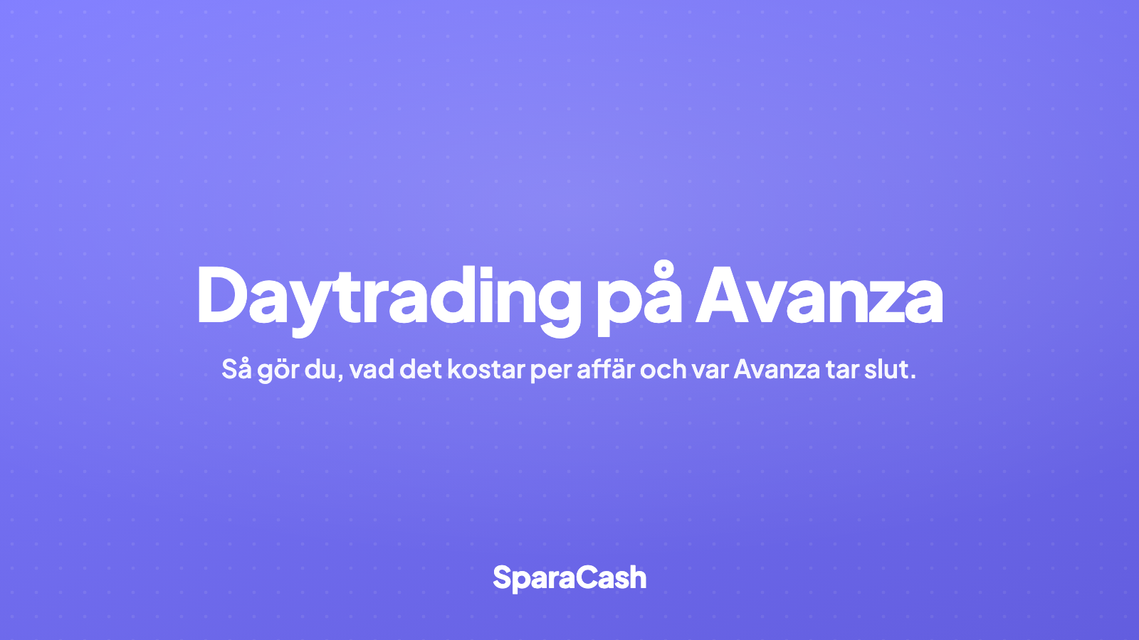Daytrading på Avanza: så gör du och vad det kostar