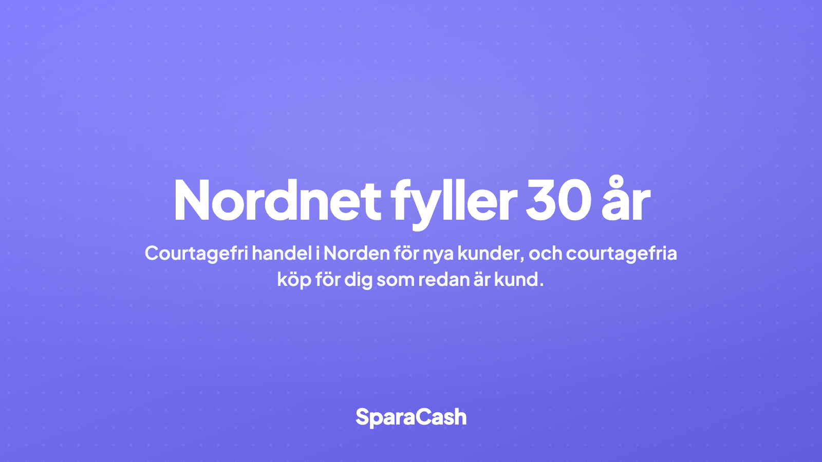 Nordnet fyller 30 år: courtagefritt till 30 juni 2027